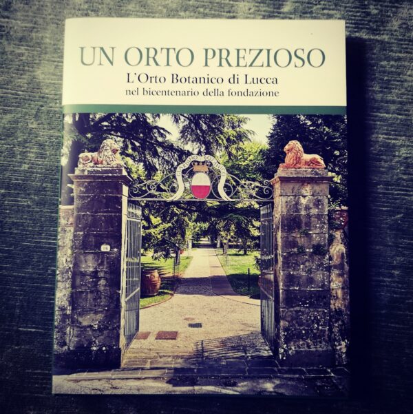 Presentazione del volume: Un Orto prezioso – l’Orto Botanico di Lucca nel bicentenario della fondazione